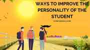 Major Steps You Have To Take To Improve The Personality Of Student