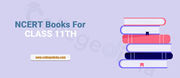 NCERT Books For Class 11th | Check All Subject Books of NCERT for 11th
